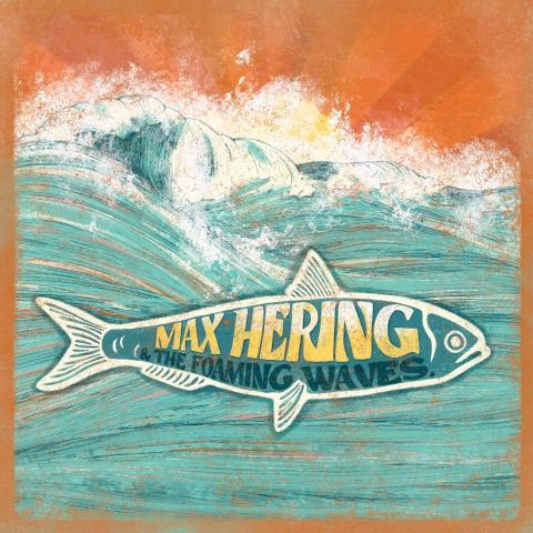 Max Hering &amp; The Foaming Waves